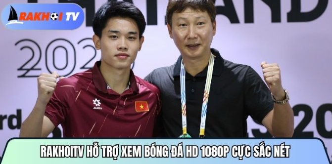 Rakhoitvttbd.com hỗ trợ xem bóng đá HD 1080p cực sắc nét