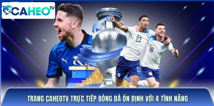 Trang caheotvttbd.org trực tiếp bóng đá ổn định với 4 tính năng độc quyền