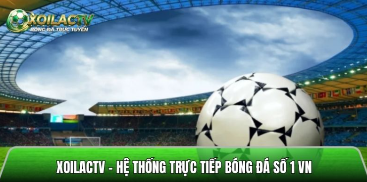 Xoilactv - Thoải mái xem bóng đá Xoilactvv.online 24/7 miễn phí
